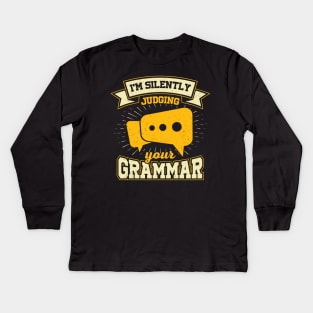 I'm Silently Judging Your Grammar Kids Long Sleeve T-Shirt